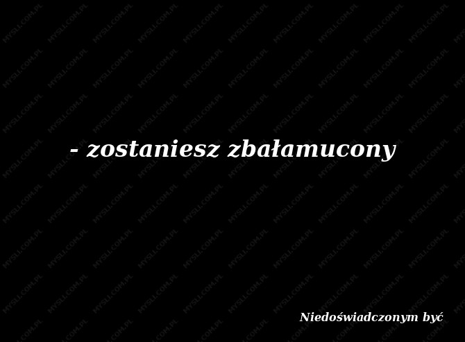 Niedoświadczonym być