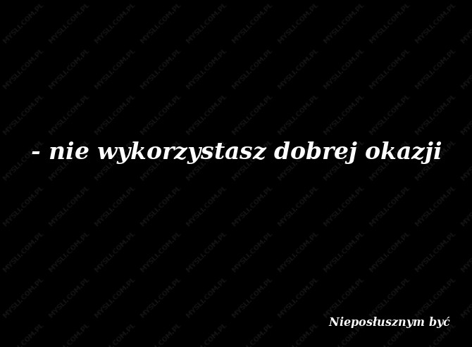 Nieposłusznym być